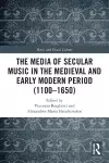The Media of Secular Music in the Medieval and Early Modern Period (1100–1650) cover