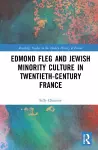 Edmond Fleg and Jewish Minority Culture in Twentieth-Century France cover