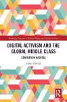 Digital Activism and the Global Middle Class cover