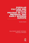 Popular Culture and Popular Protest in Late Medieval and Early Modern Europe cover