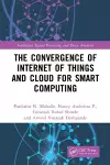 The Convergence of Internet of Things and Cloud for Smart Computing cover