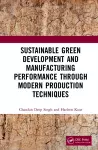 Sustainable Green Development and Manufacturing Performance through Modern Production Techniques cover