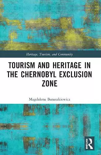 Tourism and Heritage in the Chornobyl Exclusion Zone cover