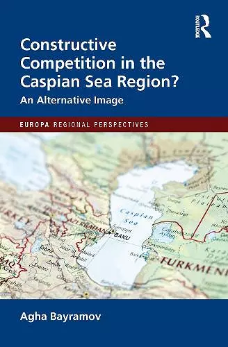 Constructive Competition in the Caspian Sea Region cover