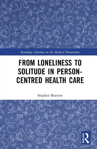 From Loneliness to Solitude in Person-centred Health Care cover