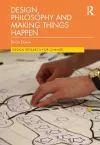 Design, Philosophy and Making Things Happen cover