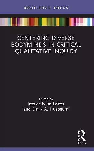 Centering Diverse Bodyminds in Critical Qualitative Inquiry cover