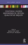 Centering Diverse Bodyminds in Critical Qualitative Inquiry cover