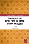 Divination and Knowledge in Greco-Roman Antiquity cover