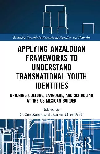 Applying Anzalduan Frameworks to Understand Transnational Youth Identities cover