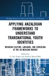 Applying Anzalduan Frameworks to Understand Transnational Youth Identities cover