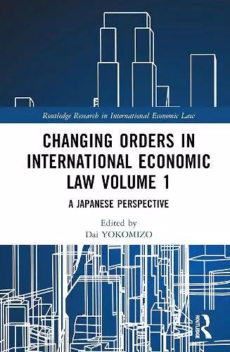 Changing Orders in International Economic Law Volume 1 cover