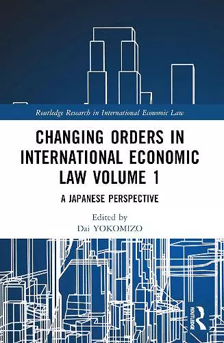 Changing Orders in International Economic Law Volume 1 cover
