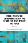 Social Innovation, Entrepreneurship, and Sport for Development and Peace cover