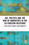 Aid, Politics and the War of Narratives in the US-Pakistan Relations cover