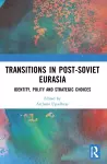 Transitions in Post-Soviet Eurasia cover