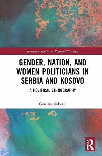 Gender, Nation and Women Politicians in Serbia and Kosovo cover