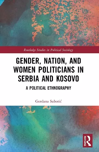 Gender, Nation and Women Politicians in Serbia and Kosovo cover