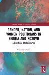 Gender, Nation and Women Politicians in Serbia and Kosovo cover