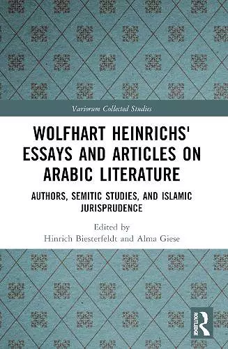 Wolfhart Heinrichsʼ Essays and Articles on Arabic Literature cover