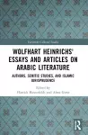 Wolfhart Heinrichsʼ Essays and Articles on Arabic Literature cover