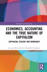 Economics, Accounting and the True Nature of Capitalism cover