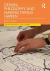 Design, Philosophy and Making Things Happen cover