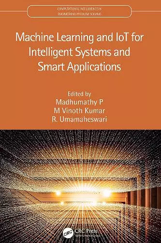 Machine Learning and IoT for Intelligent Systems and Smart Applications cover