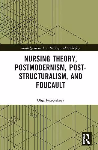 Nursing Theory, Postmodernism, Post-structuralism, and Foucault cover