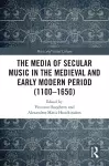 The Media of Secular Music in the Medieval and Early Modern Period (1100–1650) cover