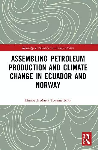 Assembling Petroleum Production and Climate Change in Ecuador and Norway cover