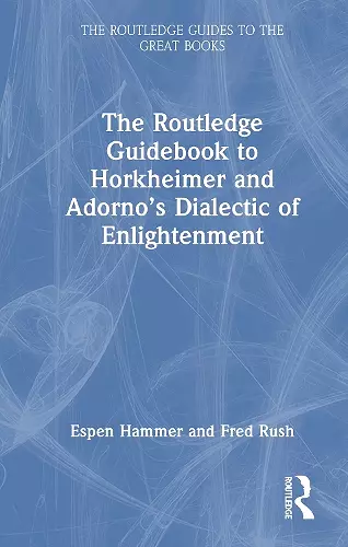 The Routledge Guidebook to Horkheimer and Adorno’s Dialectic of Enlightenment cover
