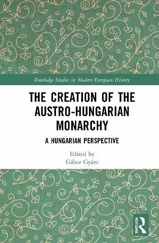 The Creation of the Austro-Hungarian Monarchy cover