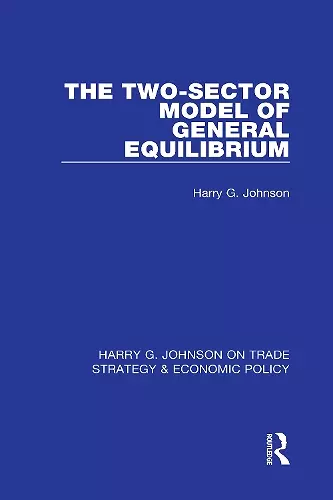 The Two-Sector Model of General Equilibrium cover