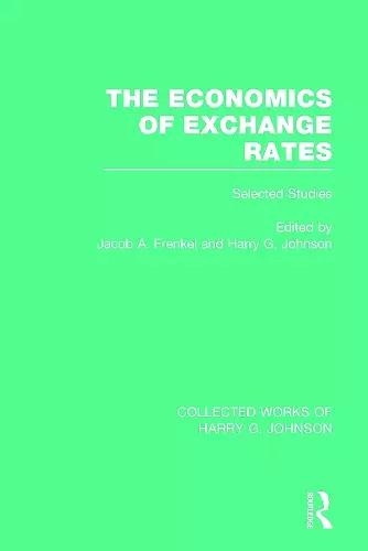 The Economics of Exchange Rates  (Collected Works of Harry Johnson) cover