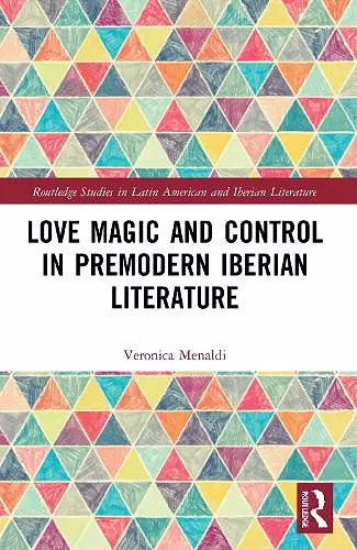 Love Magic and Control in Premodern Iberian Literature cover