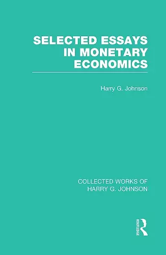 Selected Essays in Monetary Economics  (Collected Works of Harry Johnson) cover