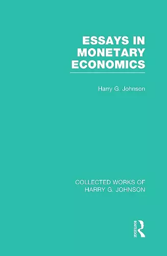 Essays in Monetary Economics  (Collected Works of Harry Johnson) cover