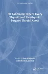 50 Landmark Papers every Thyroid and Parathyroid Surgeon Should Know cover