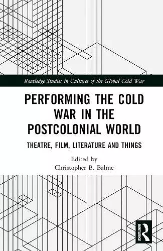 Performing the Cold War in the Postcolonial World cover