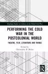 Performing the Cold War in the Postcolonial World cover