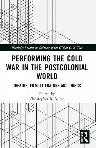 Performing the Cold War in the Postcolonial World cover