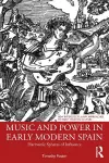 Music and Power in Early Modern Spain cover