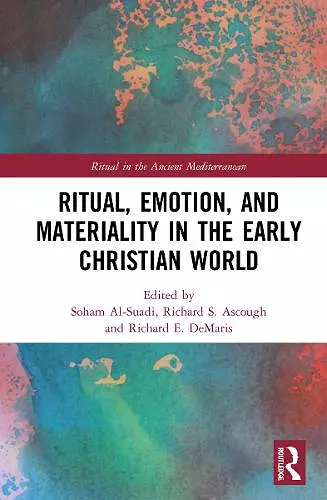 Ritual, Emotion, and Materiality in the Early Christian World cover