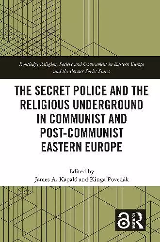 The Secret Police and the Religious Underground in Communist and Post-Communist Eastern Europe cover