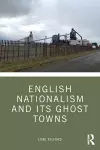 English Nationalism and its Ghost Towns cover