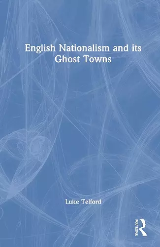 English Nationalism and its Ghost Towns cover