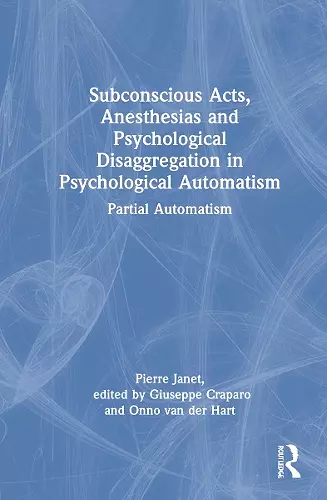 Subconscious Acts, Anesthesias and Psychological Disaggregation in Psychological Automatism cover