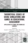 Theoretical Issues of Using Simulations and Games in Educational Assessment cover