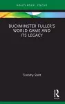 Buckminster Fuller’s World Game and Its Legacy cover